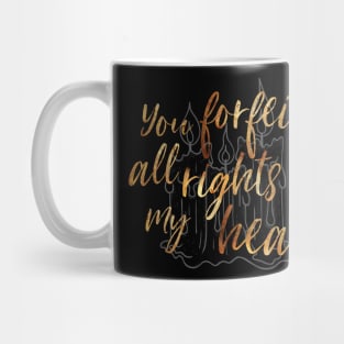 You Forfeit All Rights to my Heart Mug